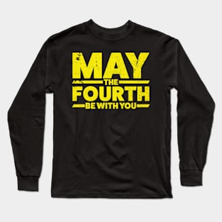 may the 4th be with you Long Sleeve T-Shirt